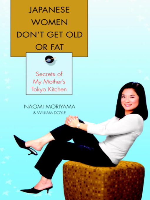 Title details for Japanese Women Don't Get Old or Fat by Naomi Moriyama - Available